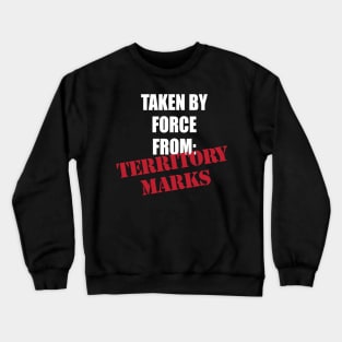 “Taken by force from: Territory Marks” Von Erich inspired Crewneck Sweatshirt